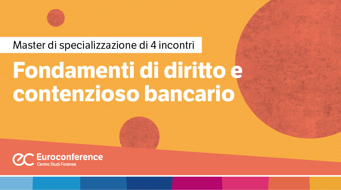 Immagine Fondamenti di diritto e contenzioso bancario | Euroconference